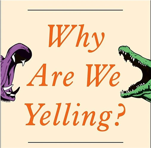 picture of the book "Why Are We Yelling?"